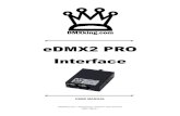 eDMX2 PRO Interface - DMXking PRO User Manual (EN).pdf · − eDMX2 PRO - 2x DMX512 Out or DMX512 In with Art-Net, sACN E1.31 and E1.20 RDM support. − DMX512 Out or DMX512 In functionality