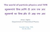 The world of particle physics and TIFRtheory.tifr.res.in/~amol/talks/popular/2012/particles...The world of particle physics and TIFR म लकण च व श व आणण ट आय