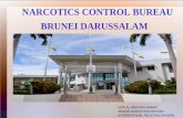 New NARCOTICS CONTROL BUREAU BRUNEI DARUSSALAM · 2010. 8. 26. · the Brunei Darussalam-Malaysia border by conducting joint operations with our national and international law enforcement