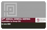 52ND ANNUAL GENERAL MEETING€¦ · This presentation should be read in conjunction with the audited full year financial statements of Far East Orchard Limited (“FarEast Orchard”)for