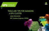 New TOOLS AND TIPS FOR MANAGING A GPU CLUSTER - NVIDIA · 2014. 4. 10. · NVML and nvidia-smi Primary management tools mentioned throughout this talk will be NVML and nvidia-smi
