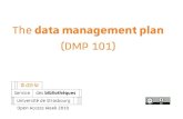 The data management plan - urfist.unistra.fr · The data management plan (DMP 101) Open Access Week 2019 Open access week 2018 Université de Strasbourg Service des bibliothèques