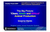 TheBig Picture: ‘Clean, Green and Ethical’ ‘Clean, Green ..._green,_ethical.pdf · ‘Clean, Green and Ethical’ Innovations in Animal Production to Meet Consumer Expectations