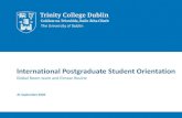 International Parent Orientation · Orientation Week. Trinity College Dublin, The University of Dublin TODAY'S SESSION • International Student Support at Trinity • Immigration