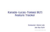 Kanade-Lucas-Tomasi(KLT) Feature Tracker Tracke… · Computer Vision (EEE6503) Fall 2009, YonseiUniv. Kanade-Lucas-Tomasi(KLT) Feature Tracker Computer Vision Lab. Jae Kyu Suhr