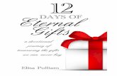 12 Eternal Gifts - moretobe.com · 12.12.2012  · Savior. It is a gift that began before the beginning of time, came to earth in a miraculous manager birth, and manifested in our