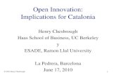 Open Innovation: Implications for Catalonia€¦ · Open Innovation Our current market Our new market Other firm´s market External technology insourcing . Internal technology base