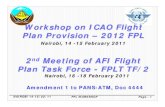 Workshop on ICAO Flight Plan Provision – – 2012 FPL€¦ · Nairobi, 14 -15 February 2011 NAIROBI 14-15/02/11 FPL WORKSHOPFPL WORKSHOP Page Page - - 11. 2nd . nd Meeting of AFI