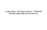 ego4u-Kalender 2009 Vokabelkärtchen€¦ · Verwendungsmöglichkeiten Einfache Vokabelkärtchen Drucke die Seiten im Duplex-Druck (beidseitiger Druck) und schneide die Kärtchen