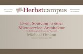 Event Sourcing in einer Microservice-Architektur · Event Sourcing in einer Microservice-Architektur Ein Erfahrungsbericht aus der Werkhalle Michael Omann Senacor Technologies AG
