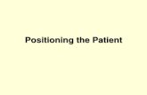 Positioning the Patient - Alamance-Burlington School System€¦ · Positioning the Patient •Observe safety factors to prevent falls and injury •Assist the patient on to the exam