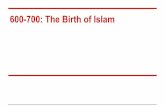 600-700: The Birth of Islam€¦ · 600-700: The Birth of Islam. How to narrow down your topic! topics like “World War II” or “religion” or “food” are too general and