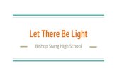Let There Be Light€¦ · Let There be Light is multidisciplinary project, Environmental Science, Chemistry, Biochemistry and Physics, working collaboratively with students and faculty