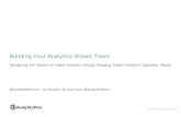 Building Your Analytics Dream Team · Building Your Analytics Dream Team Navigating the Waters of Digital Analytics though Mapping Digital Analytics Capability Needs @CalebWhitmore