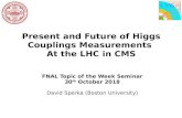 Present and Future of Higgs Couplings Measurements At the ...€¦ · Higgs Couplings Measurements at the LHC David Sperka, FNAL TOTW Seminar 10 H → ττ, μμ 0 jet, boosted, and