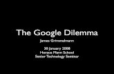 The Google Dilemma - James Grimmelmannjames.grimmelmann.net/presentations/2008-01-30-google-dilemma.p… · 30.01.2008  · Google An explanation of our search results. Google: An