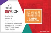 Jingshen Liu HeeSoo Lee · Jingshen Liu HeeSoo Lee Keysight Technologies, Inc. Study on the Influence of Random Jitter to the MIPI C-PHYSMHigh Speed Timing Budget