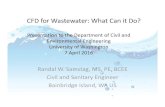CFD for Wastewater: What Can it Do?€¦ · vessel as a reactor. Though fine in principle, the attendant complexities make it impractical to use this approach.” – Octave Levenspiel