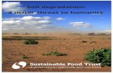 Soil degradation: a major threat to humanity · Soil degradation is the decline in any or all of the characteristics which make soil suitable for producing food. Soil degradation