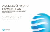 ANUNDSJÖ HYDRO POWER PLANT€¦ · ANUNDSJÖ HYDRO POWER PLANT CHALLENGES AND STAKEHOLDER INVOLVEMENT Angela Odelberg, Statkraft Sverige AB FIT Hydro, Stockholm 5 June 2018. Anundsjö