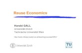 Reuse Economics - TU Wien€¦ · Reuse Economics Harald GALL Universität Zürich Technische Universität Wien