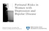 PerinatalRisks in Women with Depression and Bipolar Diseasewomensneuropyschcourse.com/files201/updated/Knudson-Gonzalez… · perinatal mental health illnesses §Discuss risks associated