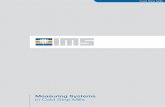 Measuring Systems in Cold Strip Mills€¦ · Development of new Measuring Systems Continuity at IMS. 6 IMS Messsysteme 3 1 2 Thickness Scale Scale Example of a typical configuration