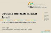 for all affordable broadband First A4AI-Bangladesh Multi ...€¦ · 24.07.2017  · affordable for all a4ai.org @a4a_internet Towards affordable internet for all First A4AI-Bangladesh