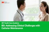 BSI: Addressing Clinical Challenges with Catheter Maintenance€¦ · 3M Health Care Academy SM © 3M 2016. All Rights Reserved 3 3M SM Health Care Academy Learning Objectives 1.
