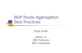 BGP Route Aggregation Best Practicesbgp4all.com/ftp/seminars/APNIC23-BGP-Aggr-Rec.pdf · BGP-Aggr-Rec.ppt Author: Philip Smith Created Date: 2/15/2007 2:06:47 PM ...