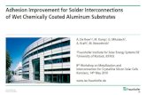 Adhesion Improvement for Solder Interconnections of Wet ...€¦ · Adhesion Improvement for Solder Interconnections of Wet Chemically Coated Aluminum Substrates ISE FH6.SK: ISE-PUBUC