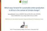 Which ways forward for sustainable cotton production in ...€¦ · •Increase organic matter and carbone storage •Control of pests and weeds (attract and kill pests, attract predators,