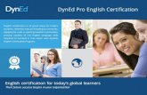 DynEd Pro English Certiﬁcationen.dyned.com.cn/wp-content/uploads/2018/07/DynEd-Pro-Student... · not based on a single test. DynEd Certiﬁcation measures progress and mastery over