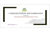 CHOLESTEROL METABOLISM · CHOLESTEROL METABOLISM ODUGBEMI A. I. BCH 342 METABOLISM OF MACROMOLECULES Textbooks • BIOCHEMISTRY, Garrett & Grisham 4 th Ed. • BIOCHEMISTRY, Campbell