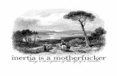 inertia is a motherfucker being a description of the life ... · inertia is a motherfucker being a description of the life of a traveler. The vis insita, or innate force of matter
