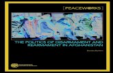 THE POLITICS OF DISARMAMENT AND REARMAMENT IN AFGHANISTAN · to disarm, demobilize, and reintegrate militias since 2001 have not made Afghanistan more secure and why its society has