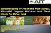 Associate Professor and Coordinator Food Engineering and ...collaborationforinnovation.solutions.ait.asia/ppt/ANIL-Bioprocessing of... · Transformation & Preservation Improved Quality