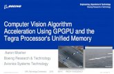 Computer Vision Algorithm Acceleration Using GPGPU and the ...on-demand.gputechconf.com/gtc/2016/presentation/s6141-aaron-mosh… · ~ 13.8 frames per second (older C/C++ algorithm