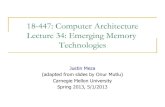 18-447: Computer Architecture Lecture 34: Emerging Memory ...ece447/s13/lib/exe/fetch.php?media=m… · 18-447: Computer Architecture Lecture 34: Emerging Memory Technologies Justin