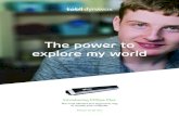 The power to explore my world - Tobii Dynavox€¦ · evaluate potential growth in new areas like Windows Control or Communicator. The PCEye Plus can take you from simple drawing