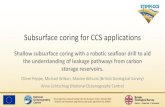 Subsurface coring for CCS applications€¦ · Subsurface coring for CCS applications Shallow subsurface coring with a robotic seafloor drill to aid the understanding of leakage pathways
