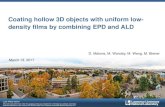 Coating hollow 3D objects with uniform low- density films ... · density films by combining EPD and ALD D. Malone, M. Worsley, M. Wang, M. Biener March 13, 2017. LLNL-PRES-xxxxxx