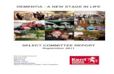 DEMENTIA - A NEW STAGE IN LIFE - Kent County Council€¦ · DEMENTIA - A NEW STAGE IN LIFE SELECT COMMITTEE REPORT September 2011 Kent County Council County Hall Maidstone ME14 1XQ