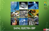Safal Electra erp Electra ERP.pdf · SAFAL ELECTRA ERP Established in 1999 in Ahmedabad, Gujarat, India First in Gujarat certified with ISO/ IEC 27001:2005 and UKAS accreditation