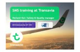 SMS training at Transavia - SKYbrary · Development of SMS 2.0 1. Understanding safety This means:-First question on all activities: what are the risks?-Safety and Operational Excellence