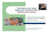 Medical Tech Education - lyndadanielunderwood.weebly.com€¦ · TECHNOLOGY AND MEDICAL EDUCATION: Medical Simulation Lynda Daniel-Underwood, MD Andrews University: Lead690 September,