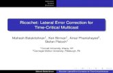 Ricochet: Lateral Error Correction for Time-Critical Multicastamarp/papers/presentations/nsdi-ricochet/nsdi-fin… · Motivation System Evaluation Design Space Receiver-Based FEC