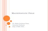 Magnetostatic Field - WordPress.com · For liner material space according to Electric filed D= E; while for magnetic field B= H (1). Like D, B is magnetic flux density and like E,