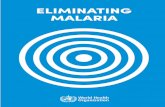Eliminating malaria - WHO€¦ · Arabia, South Africa, Suriname, Swaziland and Timor-Leste. 1960 1970 1980 1990 2000. ELIMINATING MALARIA 5 Abuja Declaration on Roll Back Malaria