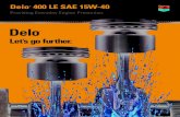 Delo 400 LE SAE 15W-40 - caltex.com€¦ · 4 5 Delo ® 400 LE SAE 15W-40 Exceeds Industry Specifications. ROBUST OEM CLAIMS SUPPORT Delo ® 400 LE SAE 15W-40 Delivers Proven Results.